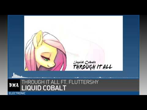Liquid Cobalt - Through it All Ft. Fluttershy (THRE3STEP)