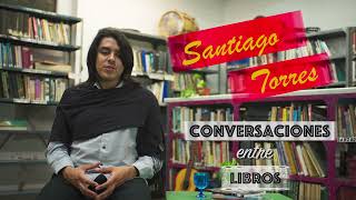 Santiago Torres | Conversaciones entre Libros