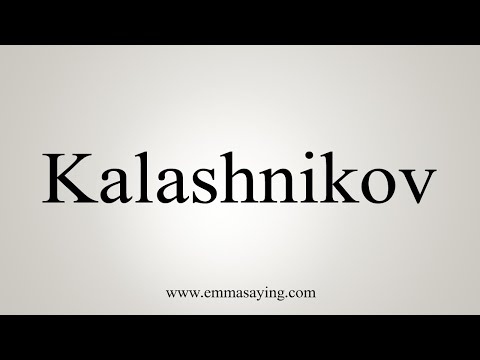 How To Say Kalashnikov