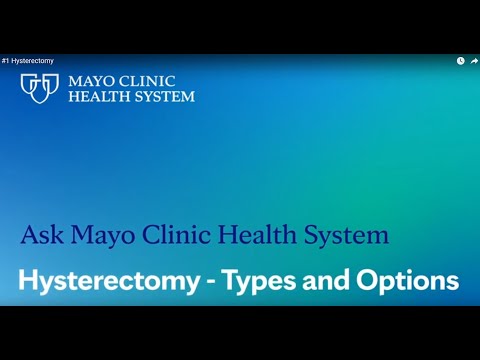 Ask Mayo Clinic Health System: Hysterectomy – Types & Options
