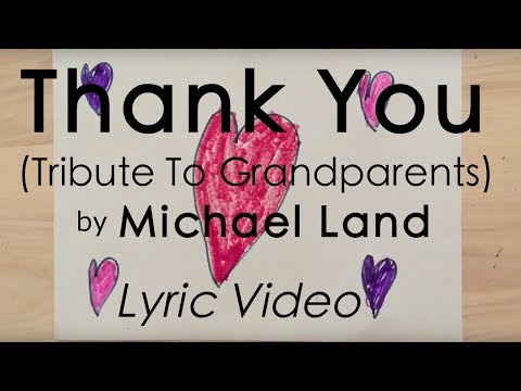 Thank You (Tribute to Grandparents) by Michael Land - LYRIC VIDEO