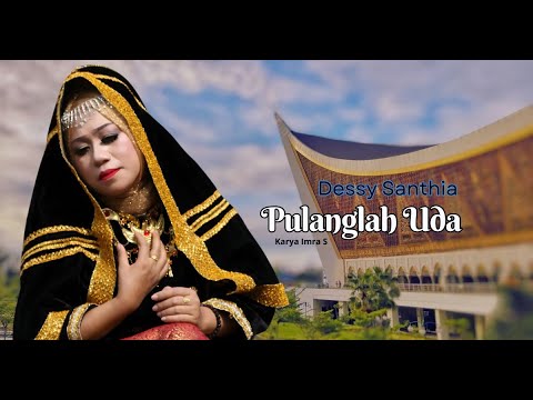 PULANGLAH UDA - DESSY SANTHIA  (Official Musik Video )