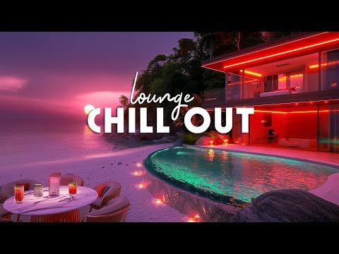 LUXURY LOUNGE CHILLOUT ~  Sumptuous Seaside Villa Gentle Rhythms 🏝️  Enthralling Chillout Vibes