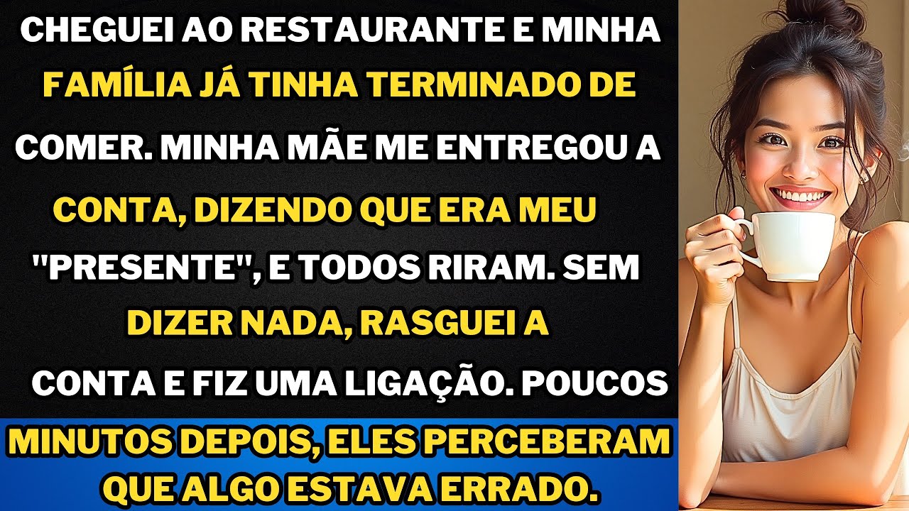 "Cheguei ao meu jantar de aniversário... e meus pais já tinham terminado e me deixaram a conta!"