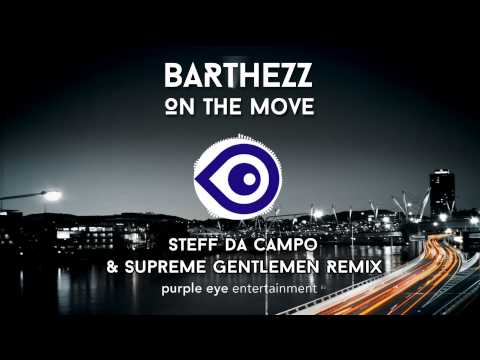 Barthezz - On The Move ( Steff da Campo  Supreme Gentlemen remix) OUT NOW!