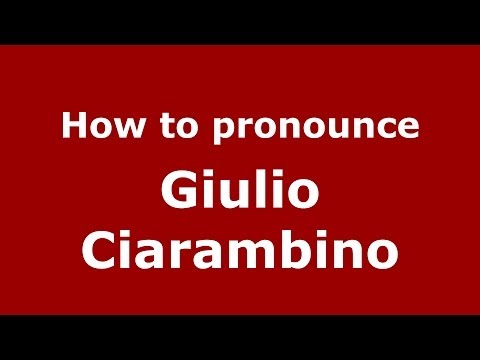 How to pronounce Giulio Ciarambino (Italian/Italy)  - PronounceNames.com