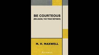 Be Courteous, or, Religion, the True Refiner