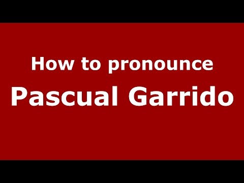 How to pronounce Pascual Garrido (Spanish/Argentina) - PronounceNames.com