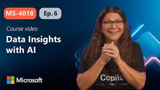Uncover new data insights with AI | MS-4018 | Episode 6