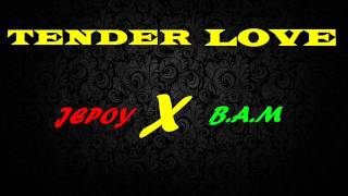 Tender Love - Jepoy ft. B.A.M