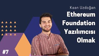 Ethereum Foundation Yazılımcısı Olmak #7 | Kaan Uzdoğan & Global Ekonomi Deneyi: