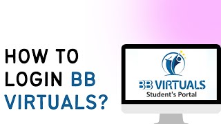 How To Login To BB Virtuals | BB Virtuals Login Guide | Virtual Classroom Access