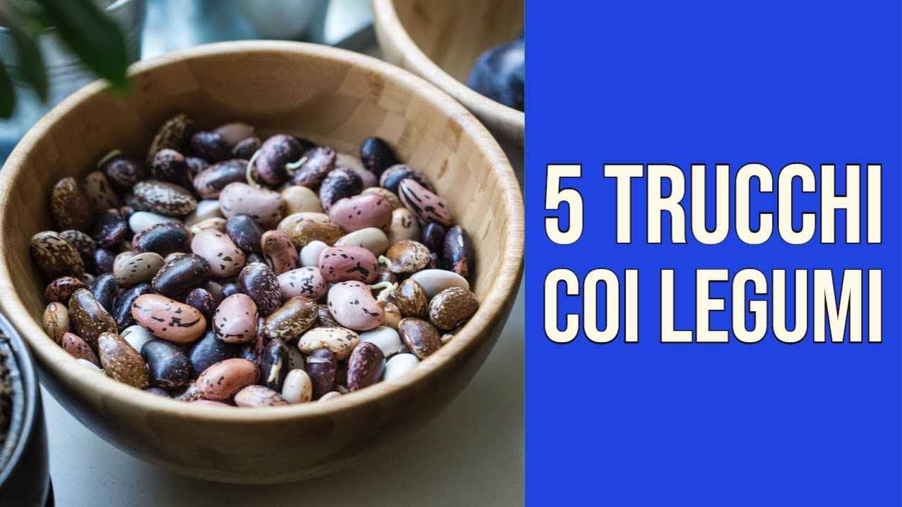 5 Trucchi per Non Avere Problemi con i Legumi