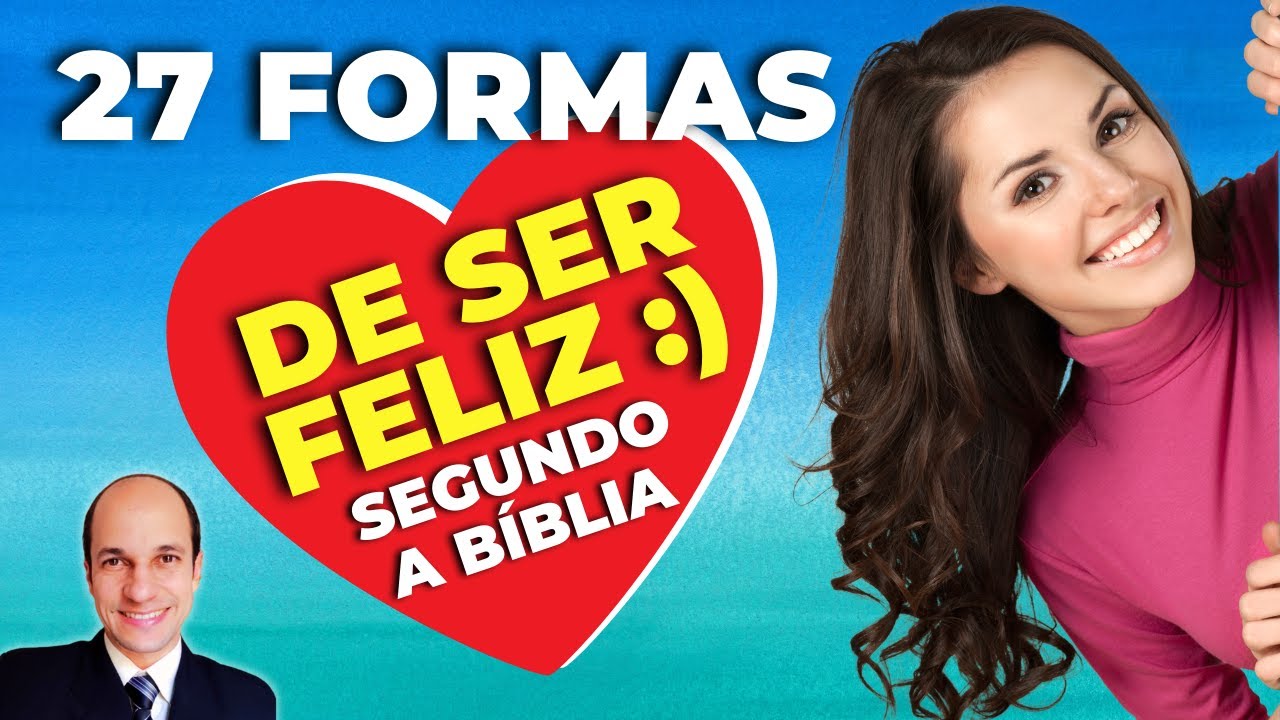 27 FORMAS (comprovadas) DE SER FELIZ segundo a Bíblia Sagrada! As 5 primeiras vão mudar sua vida!