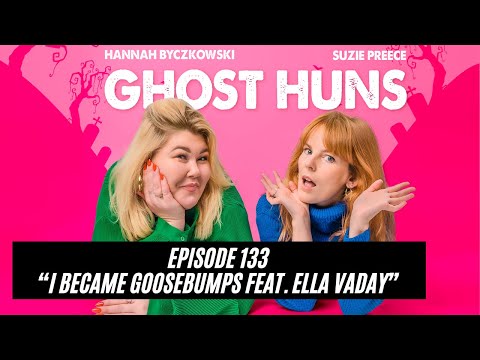 EP133: I Became Goosebumps FEAT. ELLA VADAY!