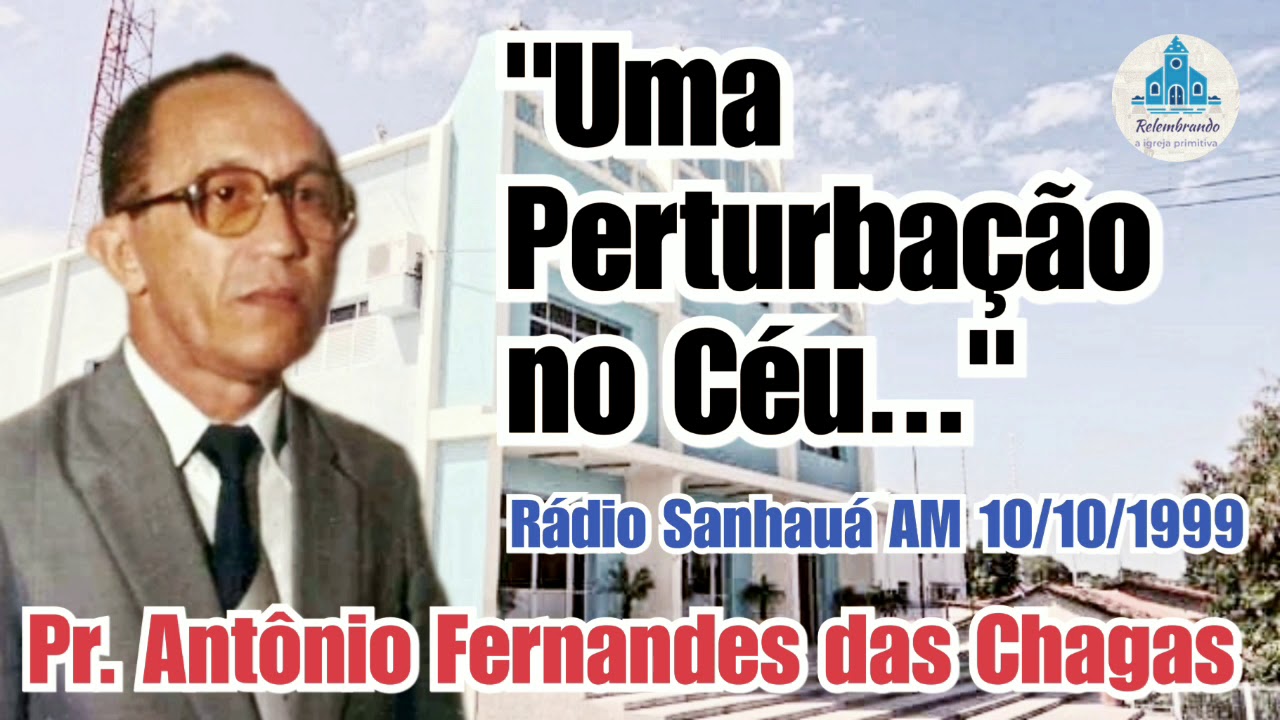 Pastor Antônio Fernandes das Chagas "Uma Perturbação no Céu" Rádio Sanhauá AM 1280Khz 10/10/1999