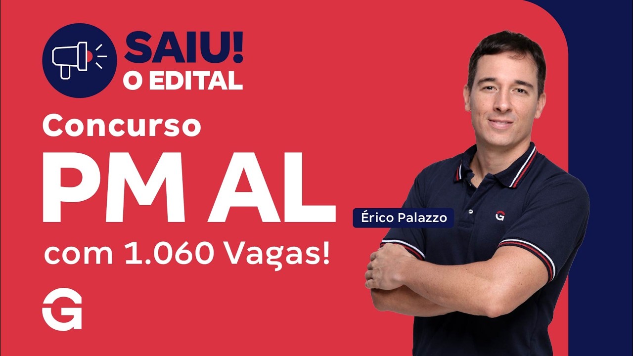 Concurso PM AL: Saiu o Edital com 1.060 Vagas! Saiba tudo com Érico Palazzo