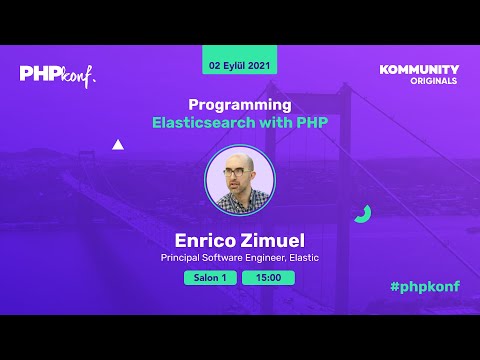 PHPKonf 2021 - Enrico Zimuel: Programming Elasticsearch with PHP