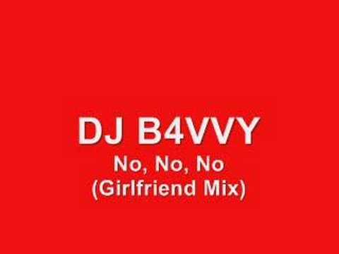 DJ B4VVY - No No No (Girlfriend Mix)