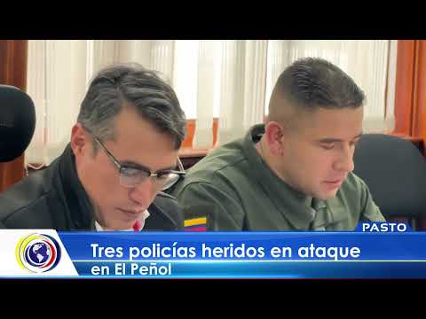 #CNCNoticiasPasto| Tres policías heridos en ataque en El Peñol
