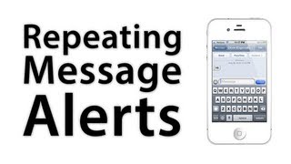 [iOS Advice] How To Add Or Disable Repeating Message Alerts