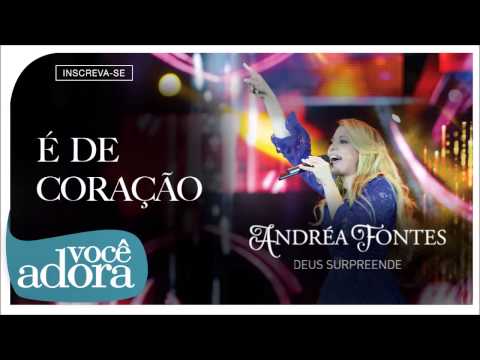 É De Coração - Andrea Fontes