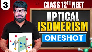 OPTICAL ISOMERISM in ONE SHOT | All Concepts & PYQs  | Basics to Advanced | Class 12 NEET