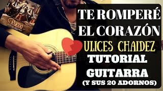 Como tocar Te romperé el corazón - Ulices Chaidez - Requinto - Acordes - Tutorial - Guitarra