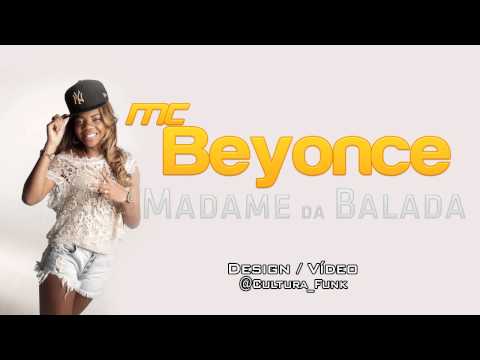 MC Beyonce - Madame Da Balada Lançamento Exclusivo (2013)