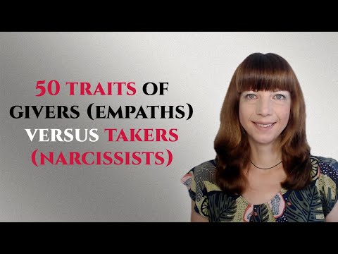 50 traits of givers (empaths) versus takers (narcissists)