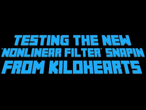 Checking out the new Nonlinear Filter Snapin from Kilohearts!