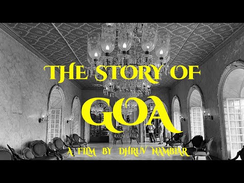 The Story Of Goa - A Documentary film by Dhruv Nambiar