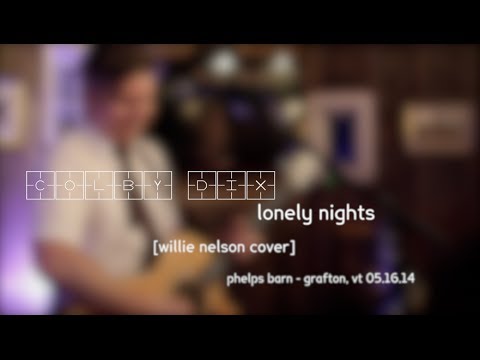 Willie Nelson - Lonely Nights Live Acoustic - covered by Colby Dix