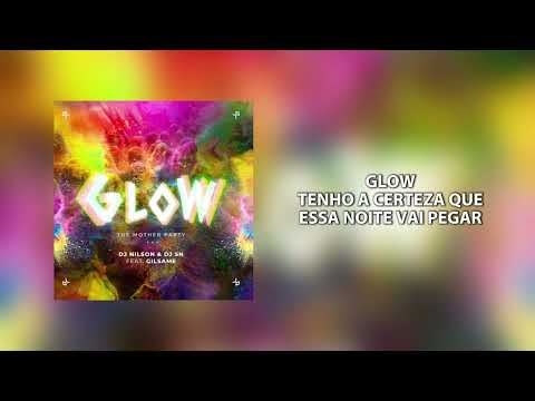 GLOW -  DJ NILSON, DJ SN Ft GILSAME (VÍDEO LYRIC)