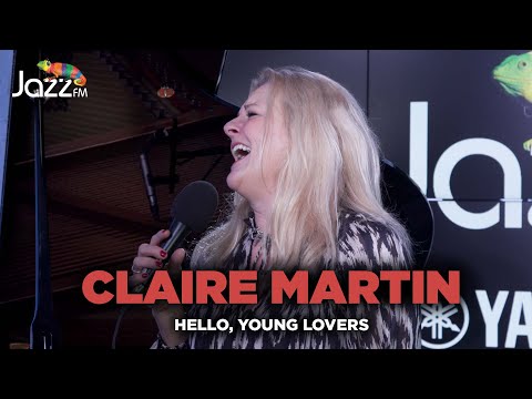 Claire Martin - Hello, Young Lovers - Jazz FM Session