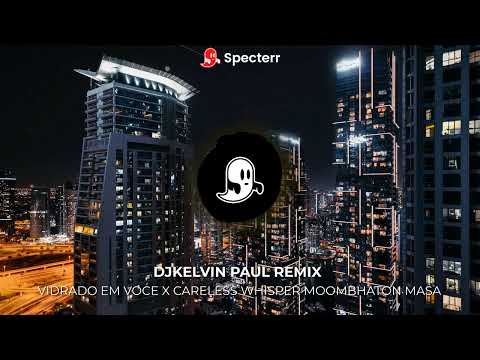 VIDRADO EM VOCE X CARELESS WHISPER MOOMBHATON MASA [ DJKELVIN PAUL REMIX ]