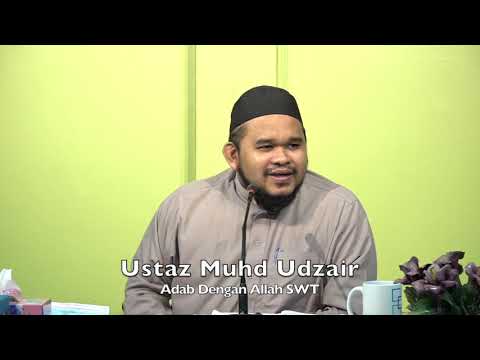 20211128 Ustaz Muhd Udzair : Adab Dengan Allah SWT
