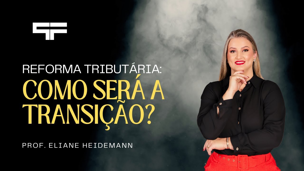 Reforma Tributária: Como será a transição?