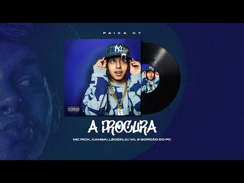 A PROCURA - Mc Rick, Mc Xangai, Mc Leozin, Dj WL, Gordão do PC (Áudio Oficial)