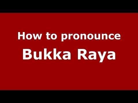 How to pronounce Bukka Raya