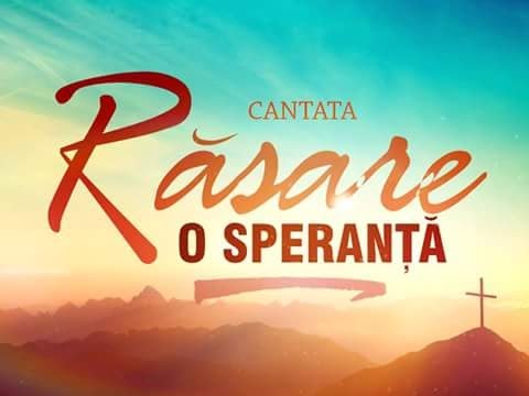 2017.04.16 CANTATA - Rasare O SPERANTA - bis.baptista MARANATHA Suceava