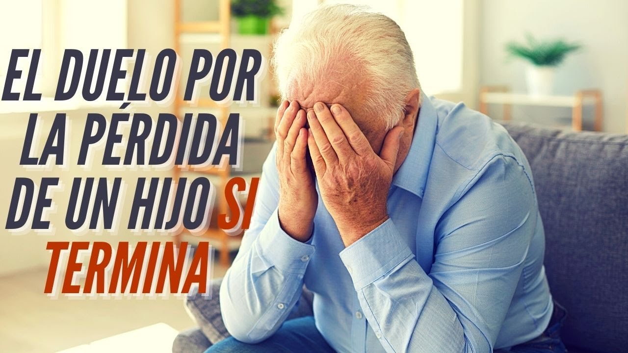 EL DUELO POR LA PÉRDIDA DE UN HIJO SI TERMINA