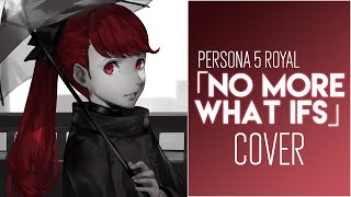 Persona 5 Royal - &quot;No More What Ifs&quot; (The Consouls feat. Sapphire)