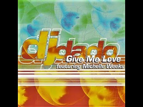 DJ Dado vs. Michelle Weeks Give Me Love (Antiqua Club Mix)