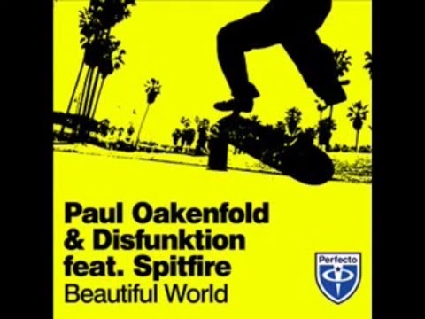 Paul Oakenfold & Disfunktion feat. Spitfire - Beautiful World (HD)