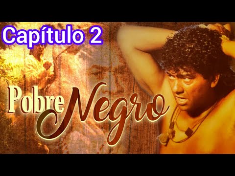 POBRE NEGRO/CAPÍTULO 2 / FRANKLIN VIRGÜEZ Y MARLENE MASEDA