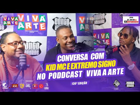 CONVERSA COM EXTREMO SIGNO & KID MC NO PODCAST VIVA A ARTE 136ª EDIÇÃO