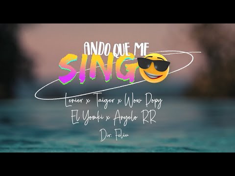 Lenier x Wow Popy X El Taiger X El Yonki X Anyelo RR - Ando Que Me Sing😎 (Video Oficial)