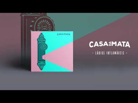 Lábios Inflamáveis - Casa da Mata