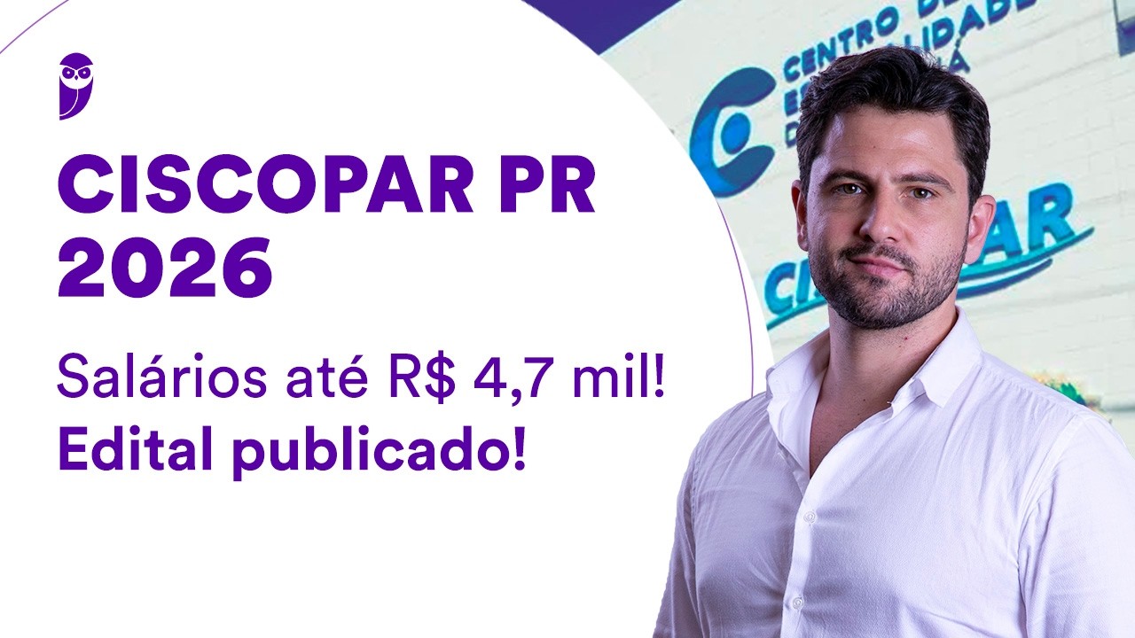 Concurso CISCOPAR PR 2026 - Salários até R$ 4,7 mil - Edital publicado!